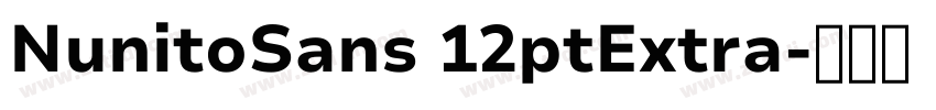 NunitoSans 12ptExtra字体转换 NunitoSans 12ptExtra字体转换